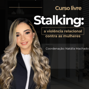 STALKING: A VIOLÊNCIA RELACIONAL CONTRA AS MULHERES